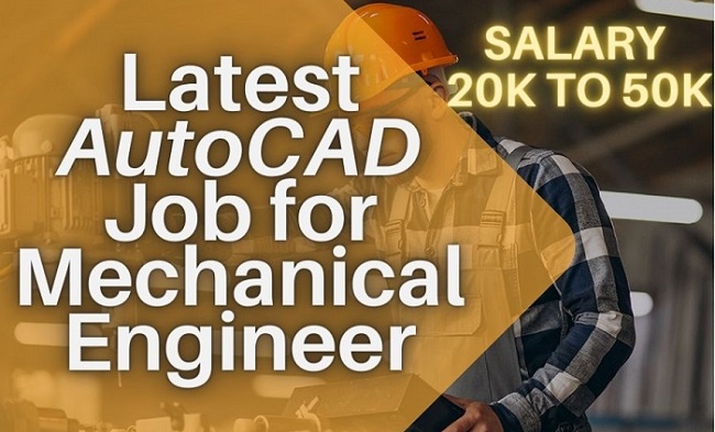Latest AutoCAD Job-for Mechanical Engineer