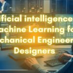 Ai-machine-learning-for-mechanical-engineer-product-design-engineer