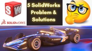 5 SolidWorks Problem & Solutions